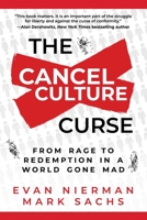 The Cancel Culture Curse: From Rage to Redemption in a World Gone Mad 1510777199 Book Cover