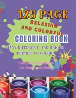 125 Page Relaxing and Colorful Adult Coloring Book: Many different and Unique Themes to Color! B0CRLDLNR9 Book Cover