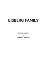 Eisberg Family: A Brief History and Genealogical Listing of the Eisberg Family in Kansas City, Missouri, Including Some of Their Agron 0970831609 Book Cover