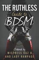 The Ruthless Guide To BDSM 1912885387 Book Cover