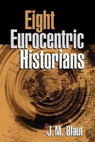 Eight Eurocentric Historians 1572305916 Book Cover