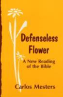 Defenseless Flower: A New Reading of the Bible 0883445964 Book Cover