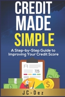 Credit Made Simple: A Step-by-Step Guide to Improving Your Credit Score B0BVCWR612 Book Cover
