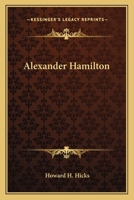 Alexander Hamilton 0766137937 Book Cover