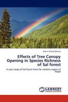 Effects of Tree Canopy Opening in Species Richness of Sal forest: A case study of Sal Forest from Far western region of Nepal 3845431946 Book Cover