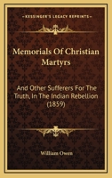 Memorials Of Christian Martyrs: And Other Sufferers For The Truth, In The Indian Rebellion 110429608X Book Cover