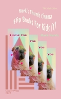 Mark’s Thumb Cinema: Flip Books For Kids 1951364244 Book Cover