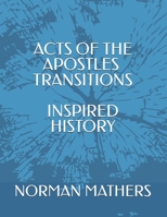 ACTS OF THE APOSTLES TRANSITIONS INSPIRED HISTORY B0FPBKPZ56 Book Cover