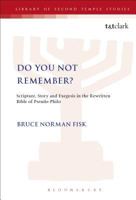 Do You Not Remember? Scripture, Story and Exegesis in the Rewritten Bible of Pseudo-Philo 1841272078 Book Cover