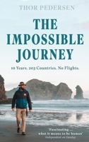 The Impossible Journey: An incredible voyage through every country in the world without flying 1472149793 Book Cover
