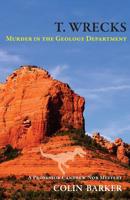 T. Wrecks: Murder in the Geology Department 1542550564 Book Cover