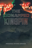 The Kidnapped Kingpin 1728378575 Book Cover