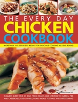 The Everyday Chicken Cookbook: Over 365 Step-By-Step Recipes for Delicious Cooking All Year Round 1844772373 Book Cover