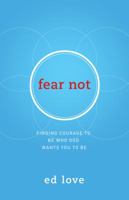 Fear Not: Finding Courage to Be Who God Wants You to Be 0898279127 Book Cover