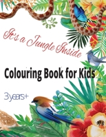 It's a Jungle Inside, Coloring Book for Kids 3 yrs up B0C7T3MSY4 Book Cover