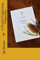 A Fearful, Frightening Happening 1537315331 Book Cover