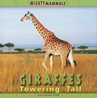 Giraffes: Towering Tall 1404281037 Book Cover