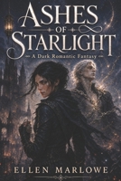Ashes of Starlight: A Dark Romantic Fantasy B0H17GMP8G Book Cover