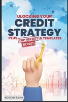 "Unlocking Your Credit Strategy": plus bonus templates B0CRKQCJ55 Book Cover