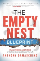 The Empty Nest Blueprint: Plan, Pursue, and Thrive for the Most Underrated Stage of Your Life B0CJ6P1XFR Book Cover