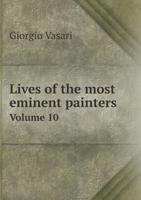 Lives Of The Most Eminent Painters, Sculptors And Architects   Volume X 5518650019 Book Cover