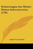 Erinnerungen Aus Meiner Dritten Schweizerreise (1793) 1166063615 Book Cover