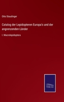 Catalog der Lepidopteren Europa's und der angrenzenden Länder: I. Macrolepidoptera 3744698157 Book Cover
