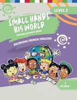 Small Hands, Big World - Tracing Activity Book English/French, 3 Years + Level 2 (Small Hands, Big World - French) 1964101123 Book Cover