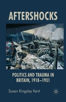 Aftershocks: Politics and Trauma in Britain, 1918-1931 1403993335 Book Cover