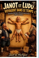 Janot et Ludo voyagent dans le temps - Tome 1: Quand deux Martégaux débarquent de la passé, l'Histoire dérape. (Les voyages de Janot et Ludo dans le temps - Tome 1) (French Edition) B0H9JL9S1H Book Cover