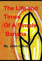 The Life and Times of A Simple Banana 0464890357 Book Cover