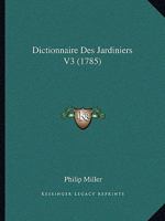 Dictionnaire Des Jardiniers V3 (1785) 110473155X Book Cover