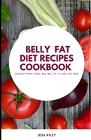 Belly Fat Diet Recipes ccokbook:: Discover which foods will melt up to 9 lbs. this week B0BD2X51H2 Book Cover