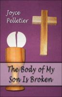 The Body of My Son Is Broken 1424119146 Book Cover