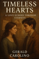 TIMELESS HEARTS: A LOVE ECHOED THROUGH ETERNITY B0FHJ8F3PR Book Cover