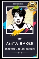 Anita Baker Beautiful Coloring Book: Stress Relieving Adult Coloring Book for All Ages B087SCJZ77 Book Cover