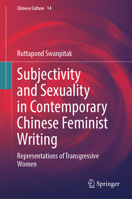 Subjectivity and Sexuality in Contemporary Chinese Feminist Writing: Representations of Transgressive Women (Chinese Culture, 14) 9819791510 Book Cover