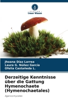 Derzeitige Kenntnisse über die Gattung Hymenochaete (Hymenochaetales) 6206977986 Book Cover