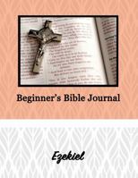 Beginner's Bible Journal: Ezekiel 1365673189 Book Cover