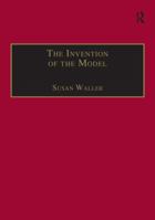 The Invention of the Model: Artists and Models in Paris, 1830-1870 1138252654 Book Cover