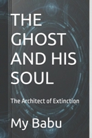 THE GHOST AND HIS SOUL: The Architect of Extinction B0GMP9FFVV Book Cover