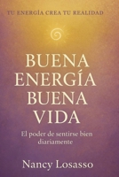 BUENA ENERGIA BUENA VIDA: El Poder de sentirse bien diariamente (Spanish Edition) 6310095447 Book Cover