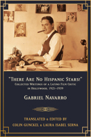 "There Are No Hispanic Stars!": Collected Writings of a Latino Film Critic in Hollywood, 19211939 0895512041 Book Cover
