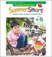 Popular Canadian Curriculum Series: Canadian Curriculum SummerSmart 4-5: Refresh skills learned in Grade 4 and prepare for Grade 5 1771492805 Book Cover