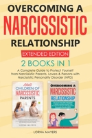 Overcoming a Narcissistic Relationship Extended Edition 2 Books in 1: A Complete Guide To Protect Yourself From Persons With Narcissistic Personality B0858TTSYP Book Cover