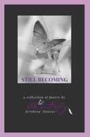 Still Becoming: A Collection of Poetry 1723841161 Book Cover