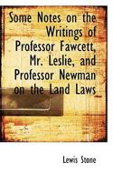 Some Notes on the Writings of Professor Fawcett, Mr. Leslie, and Professor Newman on the Land Laws 0530081938 Book Cover
