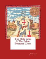 The Holy Grail & The Prime Number Cross 1717073468 Book Cover
