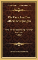 Die Ursachen Der Athembewegungen: Und Ihre Bedeutung Fur Den Kreislauf (1886) 1168315174 Book Cover