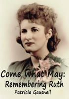 Come What May:: Remembering Ruth B09M9F95TX Book Cover